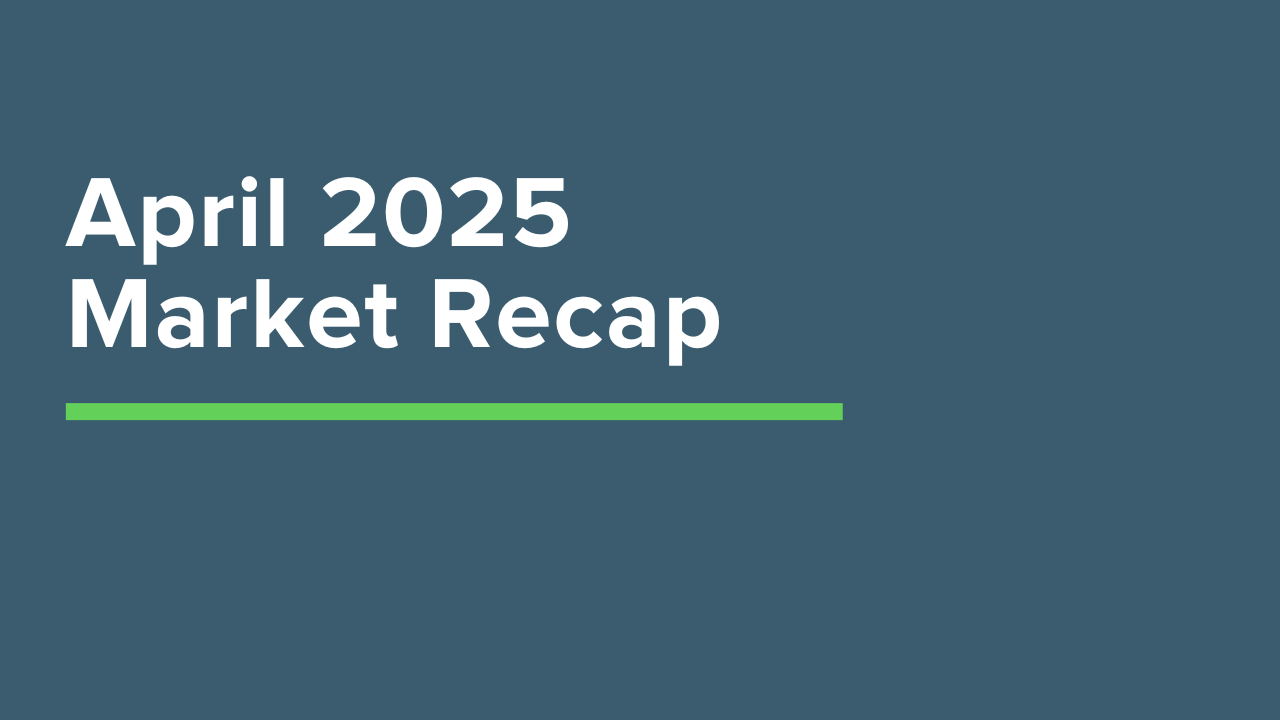 April 2025 Market Recap: S&P 500 Volatility, Tariff Impacts, and Economic Insights