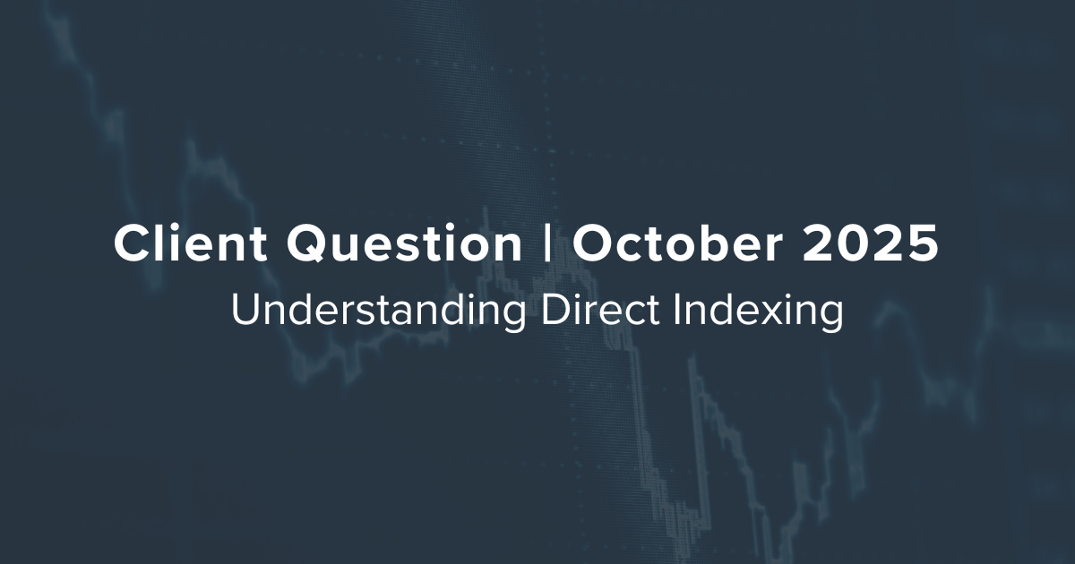 October 2025 Client Question: Understanding Direct Indexing